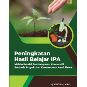 Peningkatan Hasil Belajar IPA (Melalui model pembelajaran kooperatif berbasis proyek dan kemampuan awal siswa)