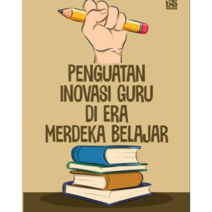 Penguatan Inovasi Guru di Era Merdeka Belajar