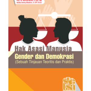 HAM, GENDER DAN DEMOKRASI (sebuah Tinjuan Teoritis dan Praktis)