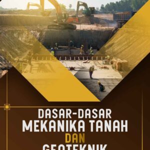 Dasar-Dasar Mekanika Tanah Dan Geoteknik