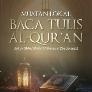 Muatan Lokal Baca Tulis Al-Qur'an: Buku Teks Pelajaran Untuk SMA/SMK/MA Kelas XI (Sederajat)