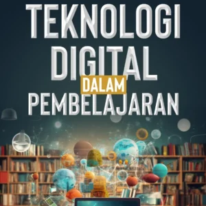 Teknologi Digital Dalam Pembelajaran