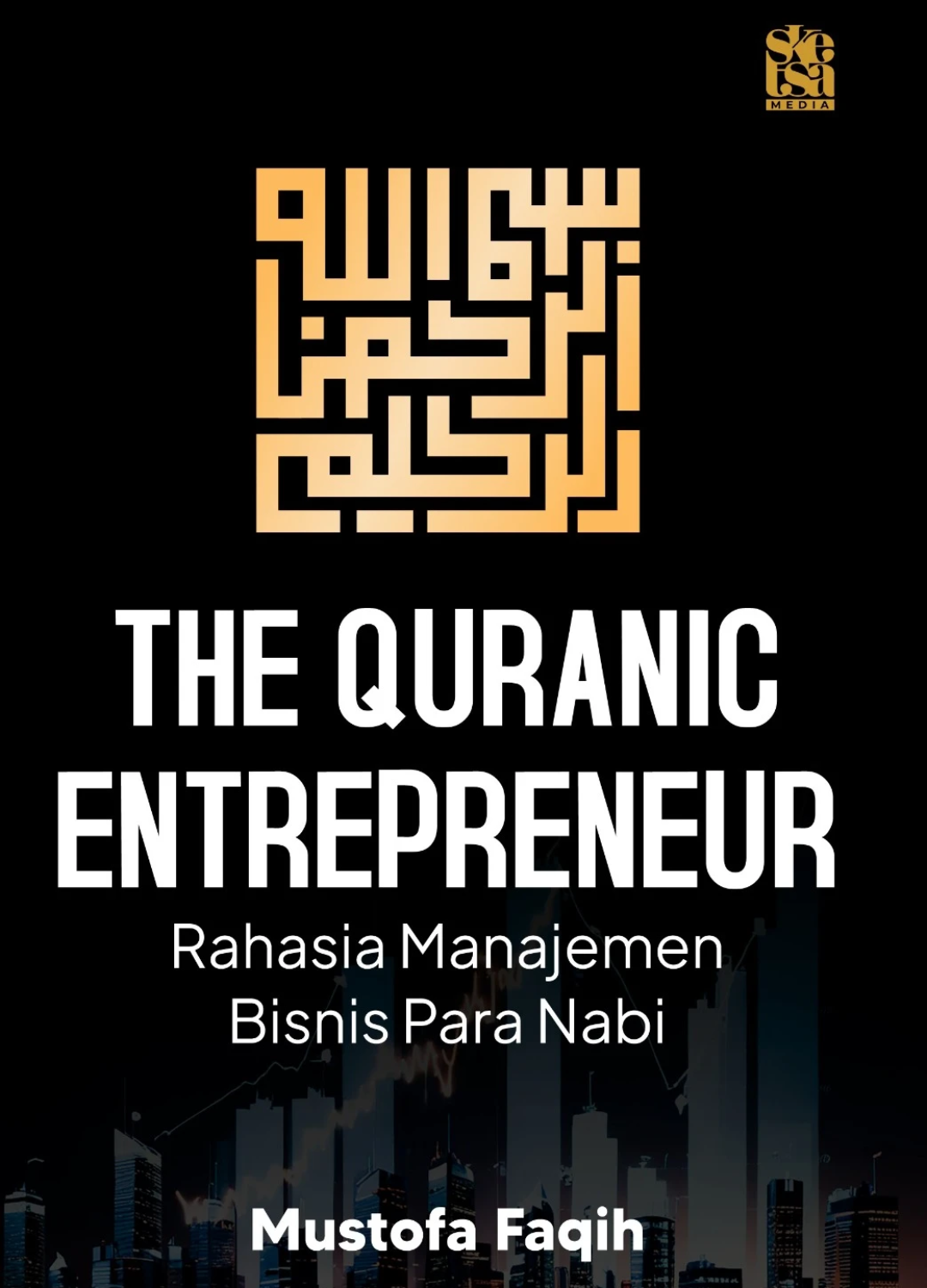 The Quranic Entrepreneur: Rahasia Manajemen Bisnis Para Nabi