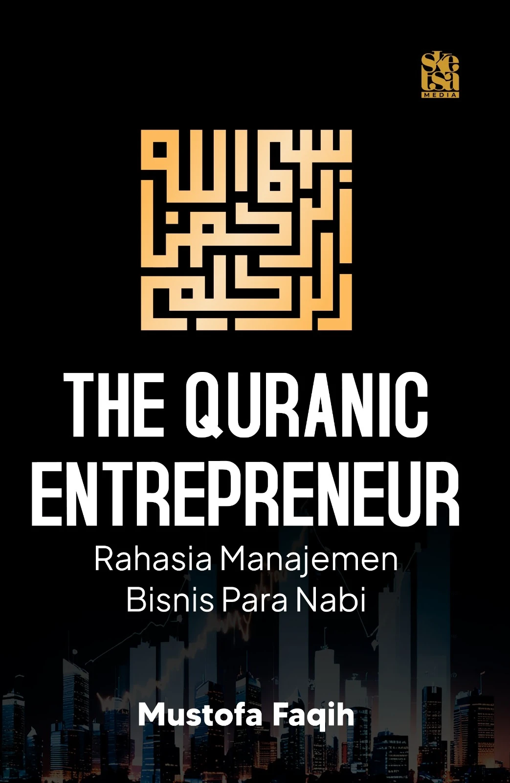 The Quranic Entrepreneur: Rahasia Manajemen Bisnis Para Nabi